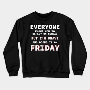 Deployment Brave Friday Developer Funny Gift Idea Crewneck Sweatshirt